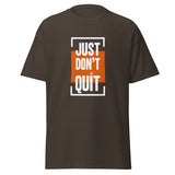 Just Don't Quit relaxed fit unisex dark chocolate Gymplode t-shirt with iconic imprint, front view