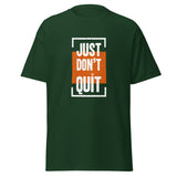 Just Don't Quit relaxed fit unisex forest green Gymplode t-shirt with iconic imprint, front view