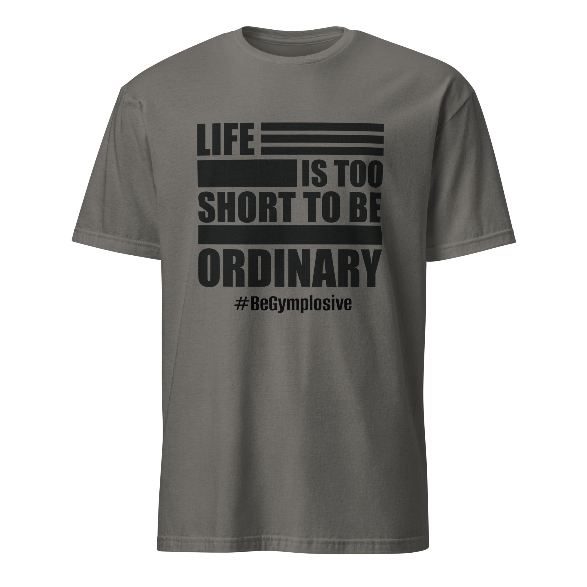Mens Life is Too Short to Be Ordinary charcoal comfort fit t-shirt with BeGymplosive imprint