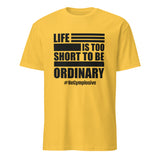 Mens Life is Too Short to Be Ordinary daisy comfort fit t-shirt with BeGymplosive imprint