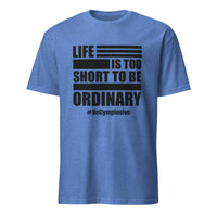 Mens Life is Too Short to Be Ordinary heather royal comfort fit t-shirt with BeGymplosive imprint