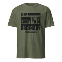 Mens Life is Too Short to Be Ordinary military green comfort fit t-shirt with BeGymplosive imprint