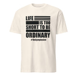 Mens Life is Too Short to Be Ordinary natural comfort fit t-shirt with BeGymplosive imprint