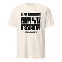 Mens Life is Too Short to Be Ordinary natural comfort fit t-shirt with BeGymplosive imprint