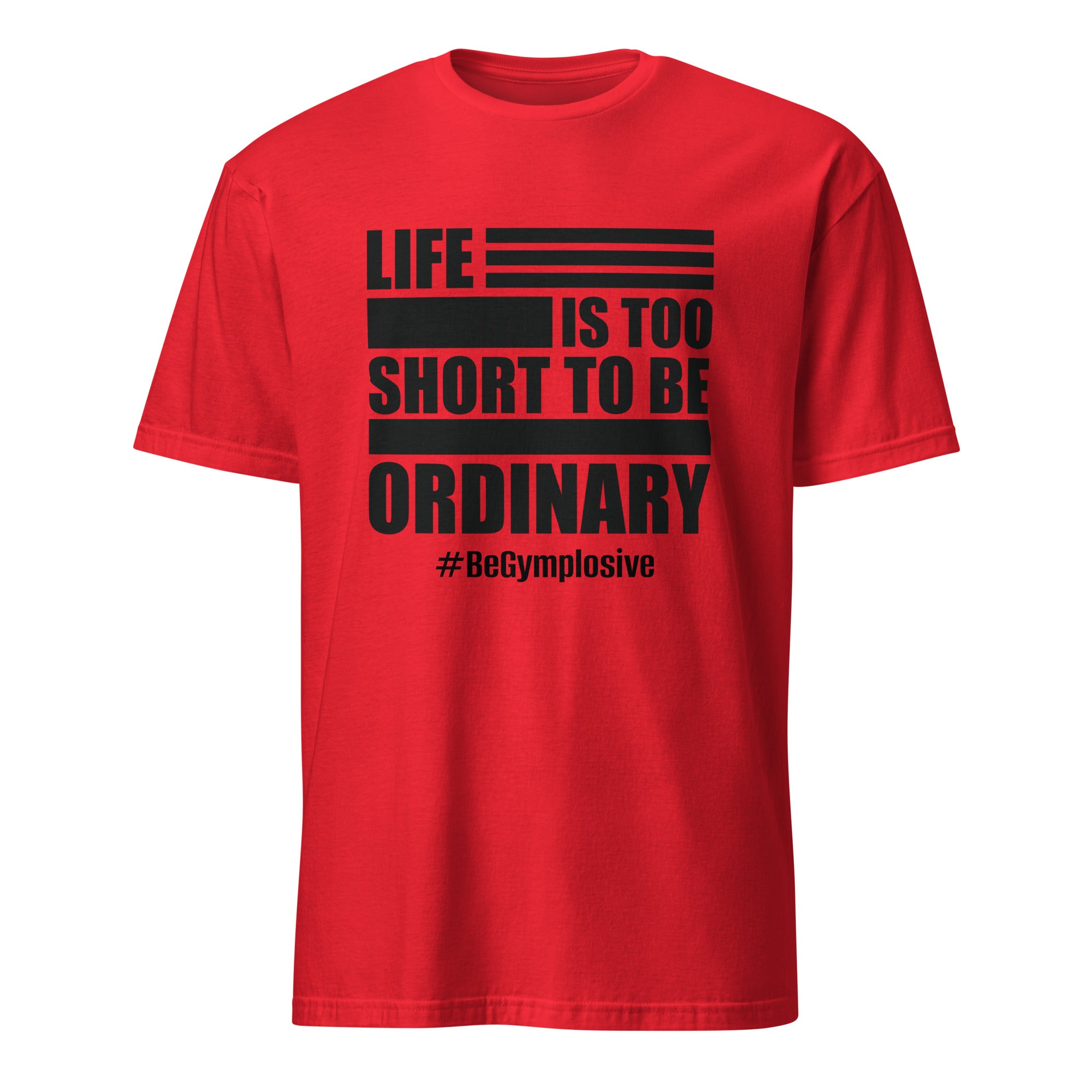 Mens Life is Too Short to Be Ordinary red comfort fit t-shirt with BeGymplosive imprint