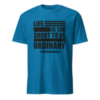 Mens Life is Too Short to Be Ordinary sapphire comfort fit t-shirt with BeGymplosive imprint