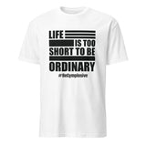 Mens Life is Too Short to Be Ordinary white comfort fit t-shirt with BeGymplosive imprint
